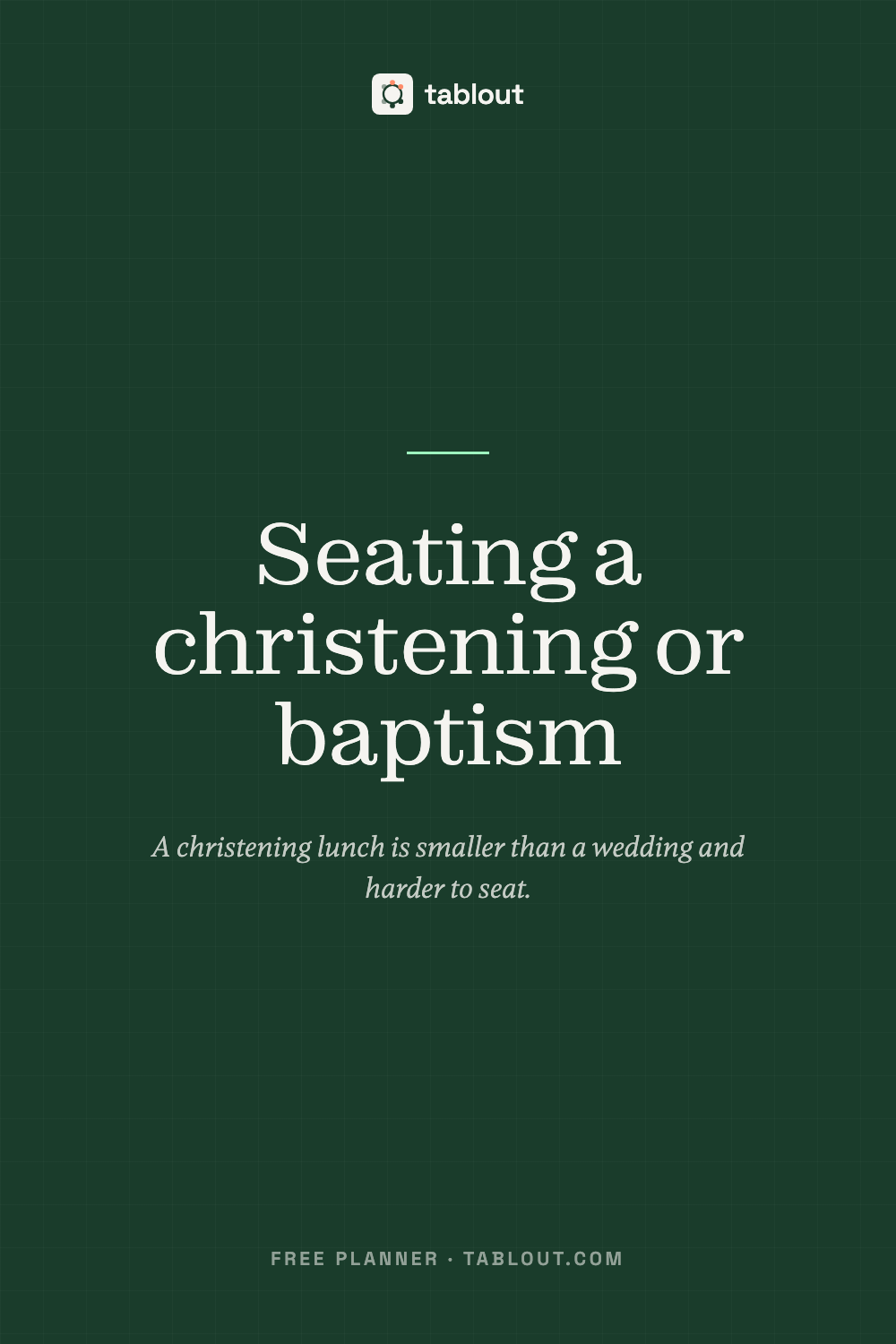 Seating a christening or baptism — a tablout guide to seating charts