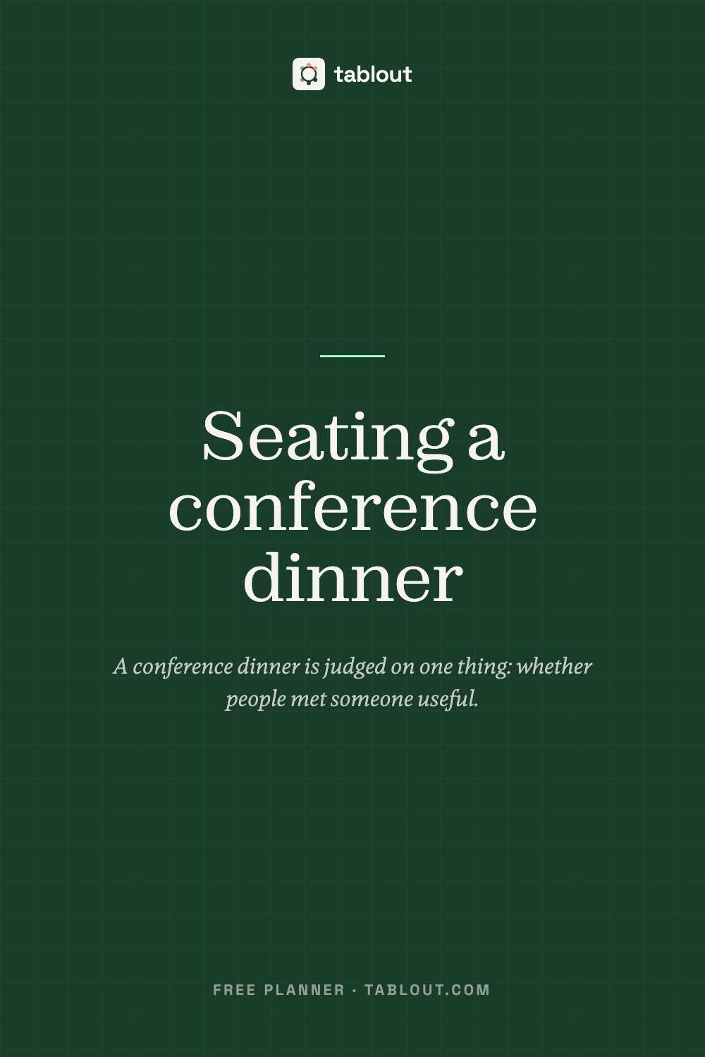 Seating a conference dinner — a tablout guide to seating charts