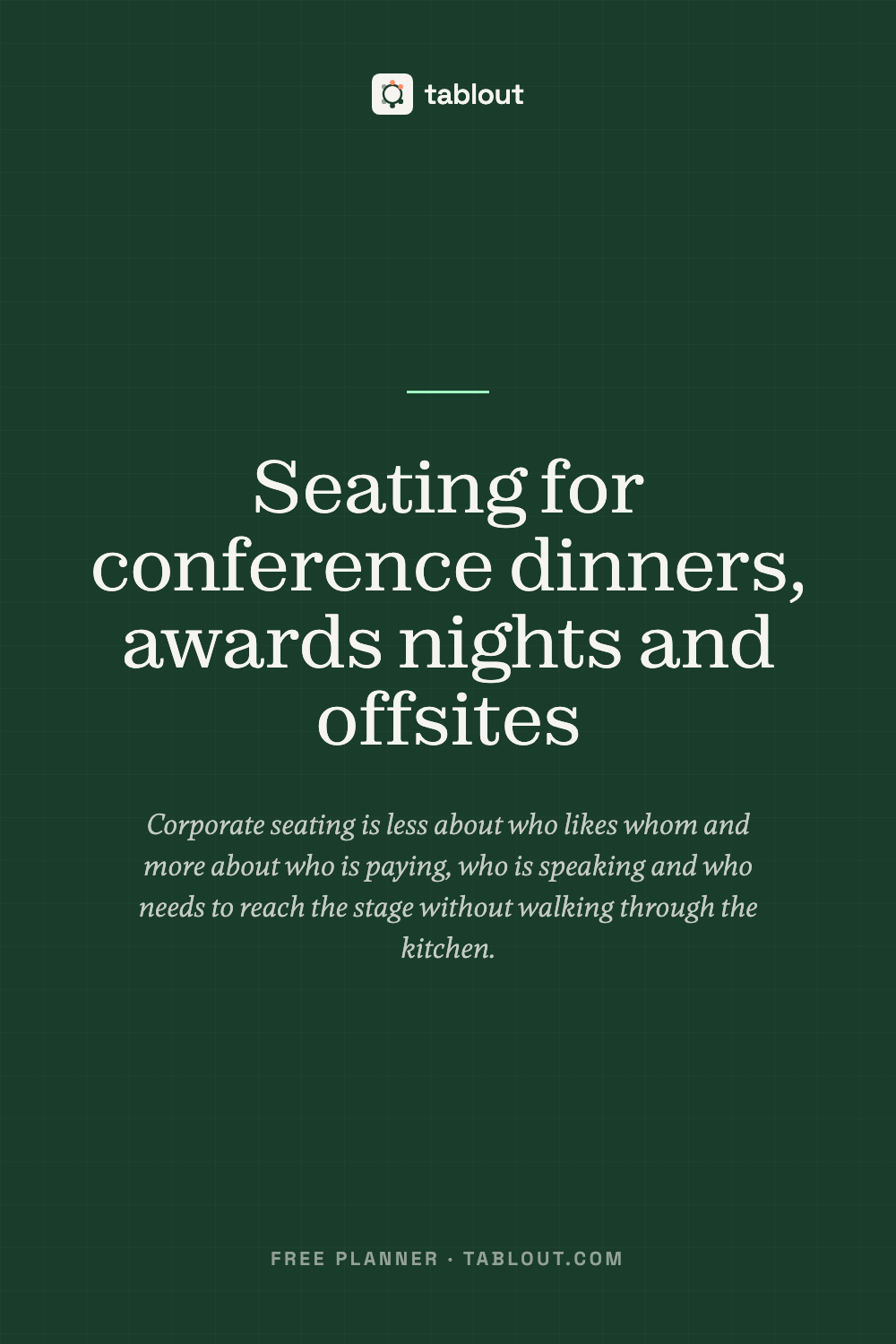 Seating for conference dinners, awards nights and offsites — a tablout guide to seating charts