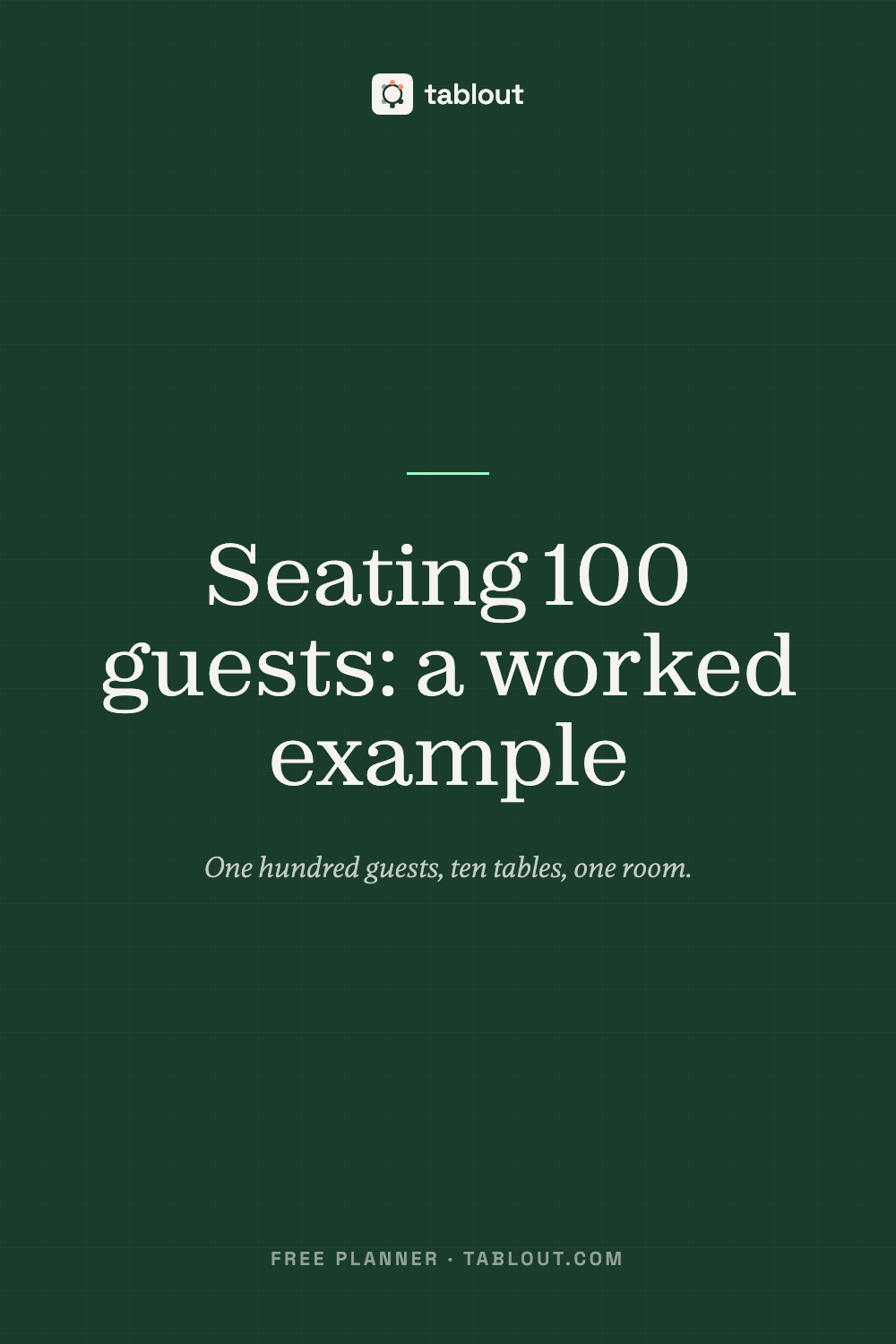 Seating 100 guests: a worked example — a tablout guide to seating charts