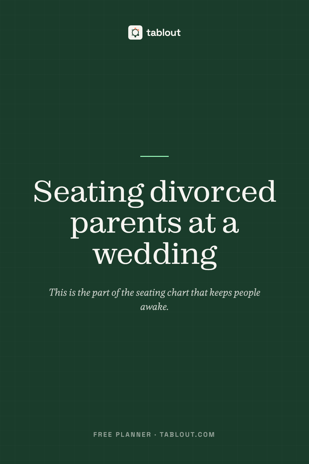 Seating divorced parents at a wedding — a tablout guide to seating charts