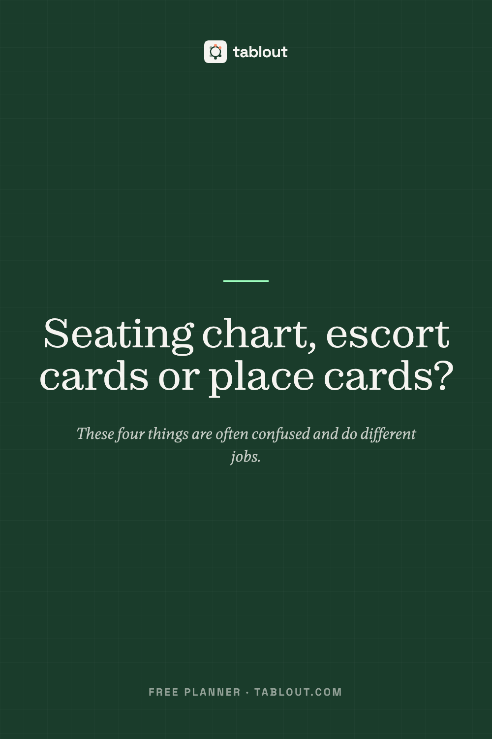 Seating chart, escort cards or place cards? — a tablout guide to seating charts